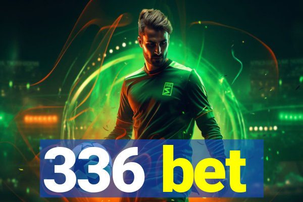 336 bet